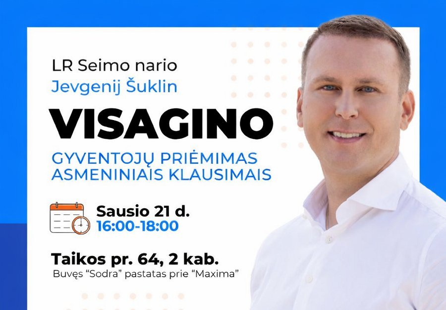 LR Seimo narys Jevgenijus Šuklinas kviečia Visagino gyventojus į priėmimą asmeniniais klausimais - Visagine