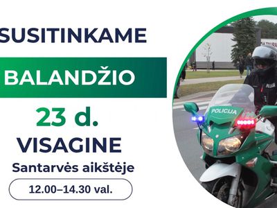 Balandžio 23 d. kviečiame visus į renginį „Ateik ir pažink Lietuvos policiją“ - Visagine
