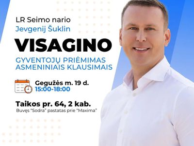 LR Seimo narys Jevgenij Šuklin priims gyventojus - Visagine